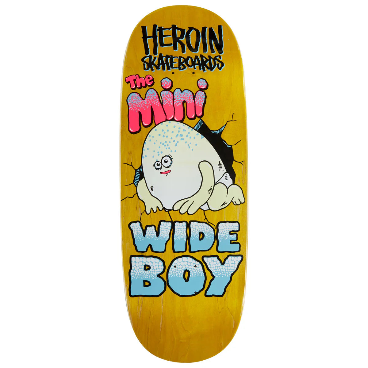 Heroin Mini Wide Boy Egg Deck 10.5"